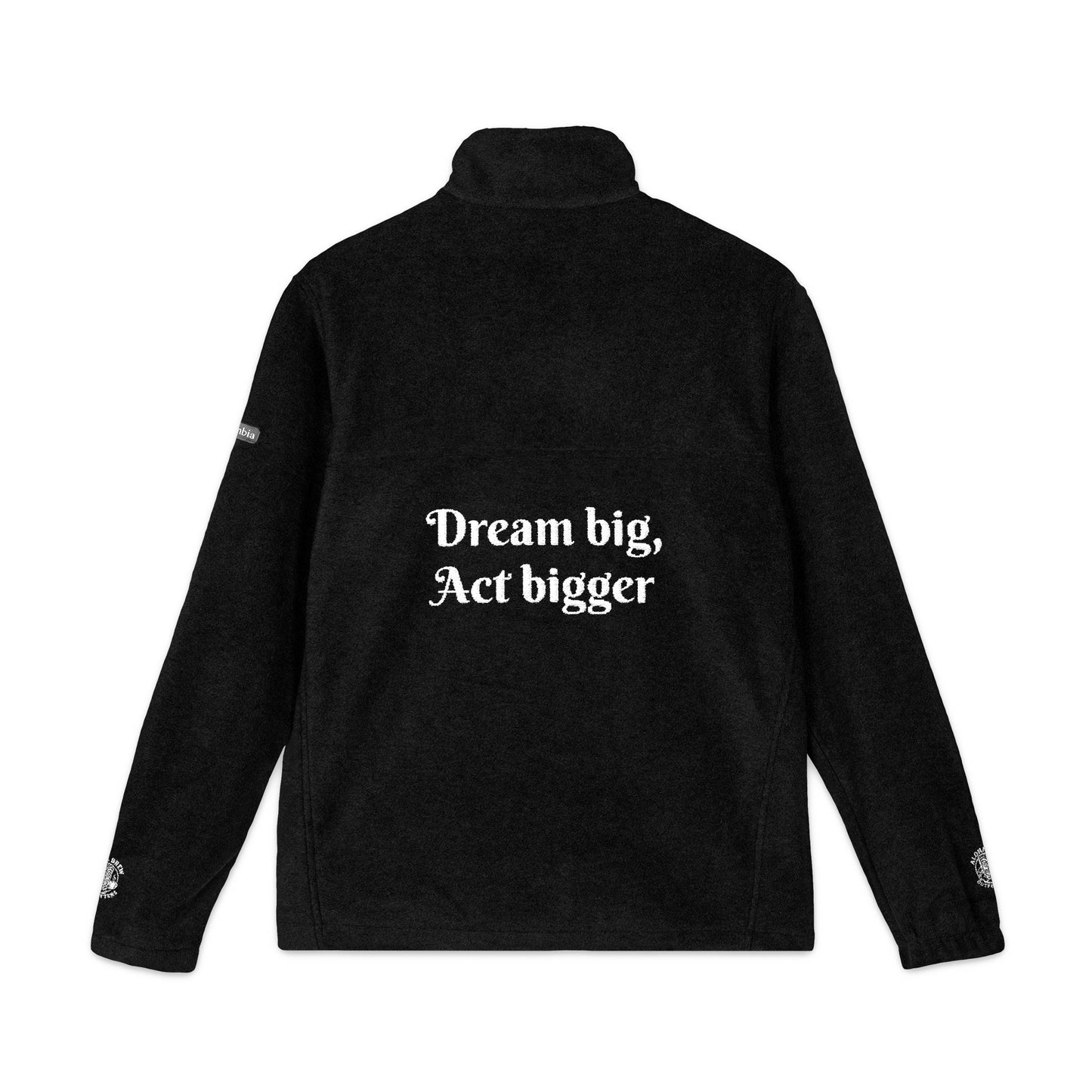 Embroidered Fleece Jacket — "Dream big, Act bigger" Chest & Back