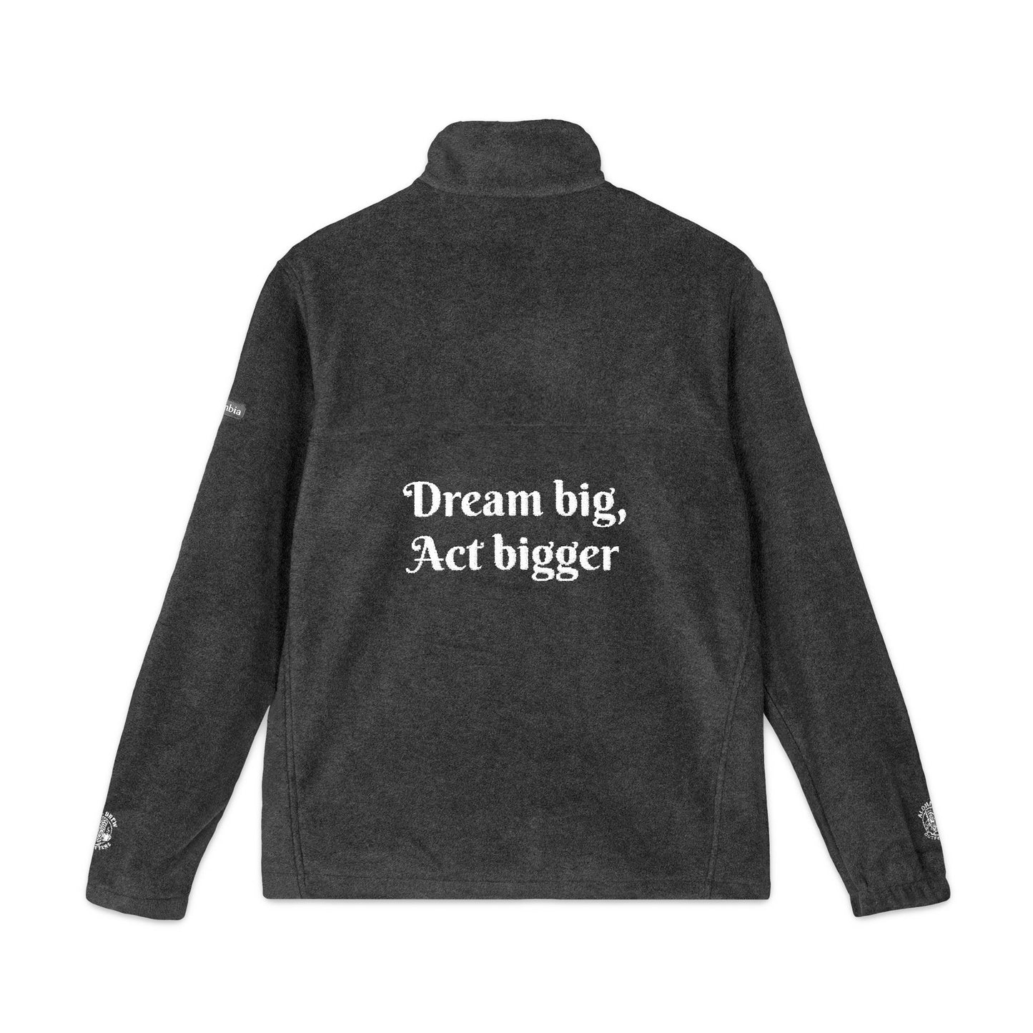 Embroidered Fleece Jacket — "Dream big, Act bigger" Chest & Back